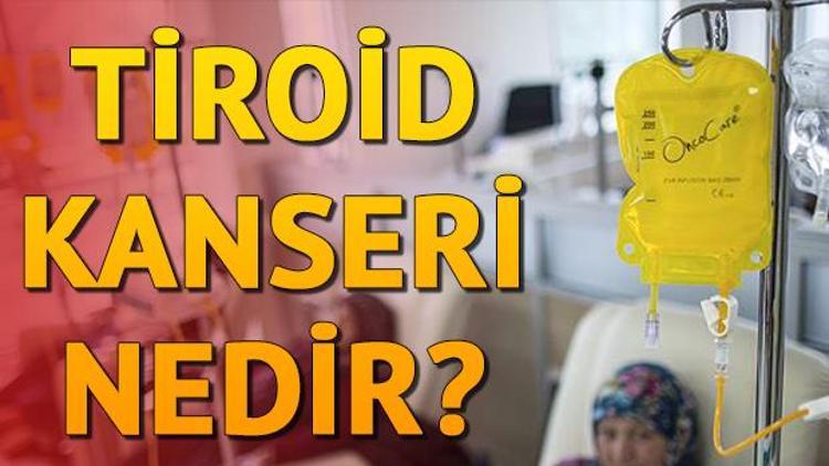 Tiroid kanseri nedir Tiroid kanseri tedavisi