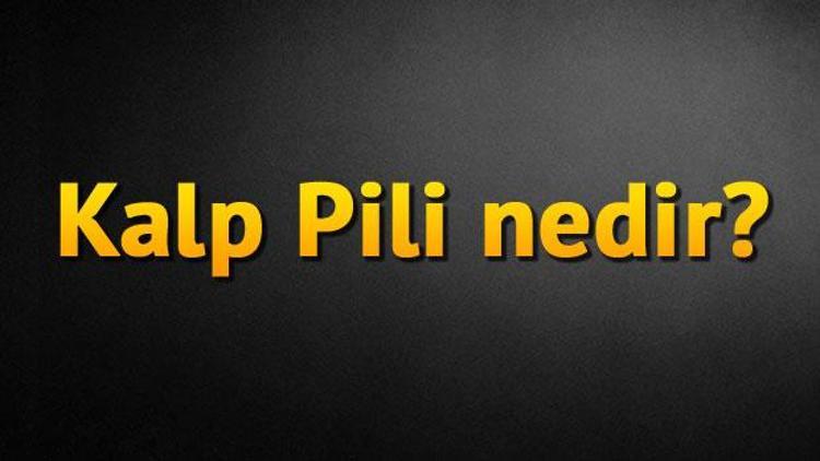 Kalp Pili nedir