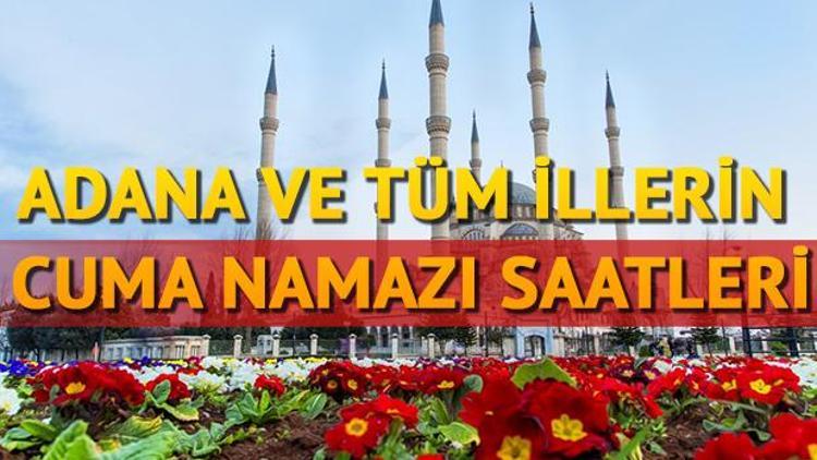 Adana Cuma namazı saati Tüm iller ve Adanada Cuma kaçta