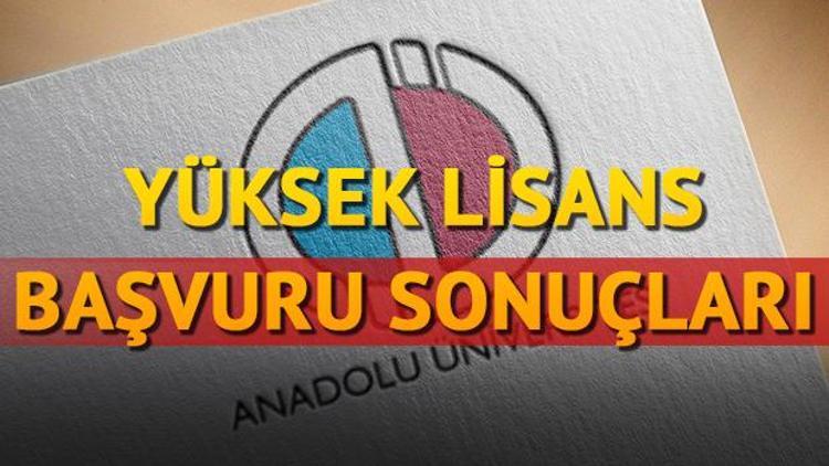 Anadolu Üniversitesi yüksek lisans sonuçları açıklandı