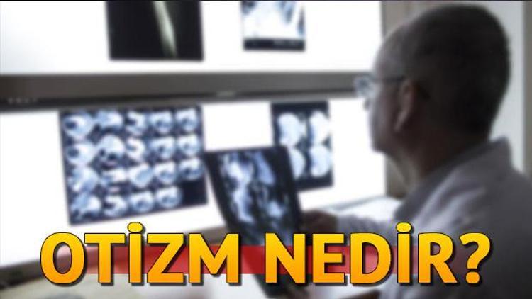 Otizm nedir Otizm belirtileri neler