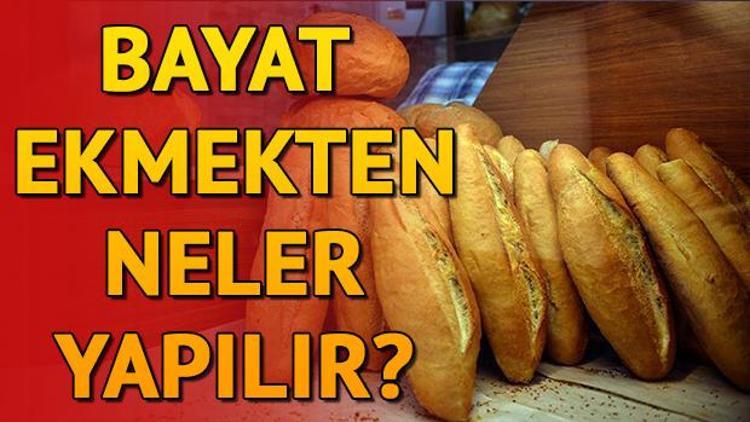 Bayat ekmek nasıl değerlendirilir