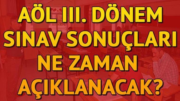 AÖL sınav sonuçları ne zaman açıklanacak