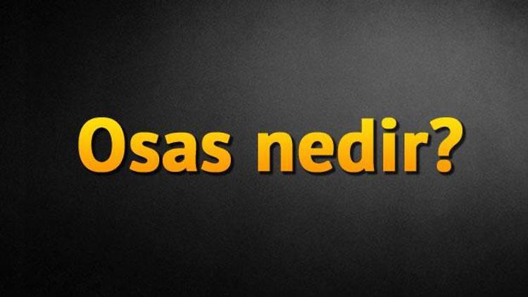 Osas nedir