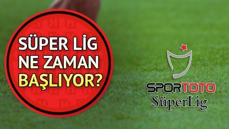 Süper Lig ne zaman başlayacak İşte Süper Lig başlangıç ve bitiş tarihleri