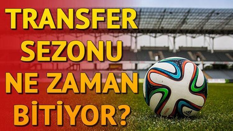 Transfer sezonu ne zaman bitiyor İşte, oyuncu transferi için son tarih