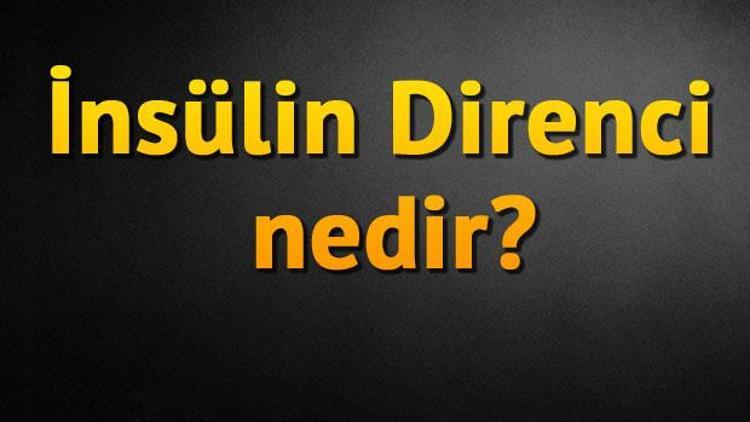 İnsülin Direnci nedir