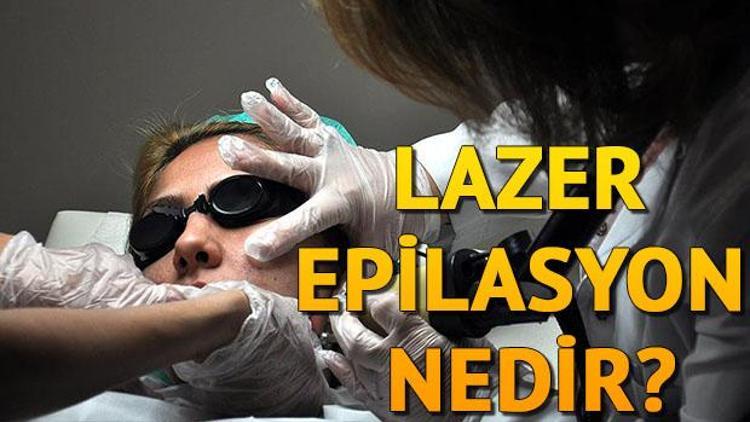 Lazer epilasyon nedir Lazer epilasyon nasıl yapılır