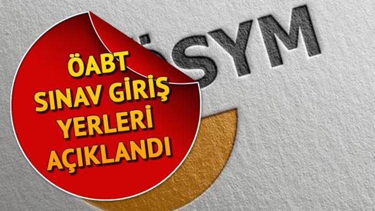 ÖABT sınav giriş yerleri açıklandı | KPSS ÖABT sınav giriş belgesi