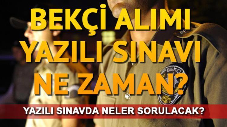 2018 bekçi alımı yazılı sınavı ne zaman gerçekleşecek Bekçi alımında son durum