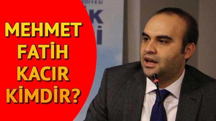 Mehmet Fatih Kacır kimdir Sanayi ve Teknoloji Bakan Yardımcısı