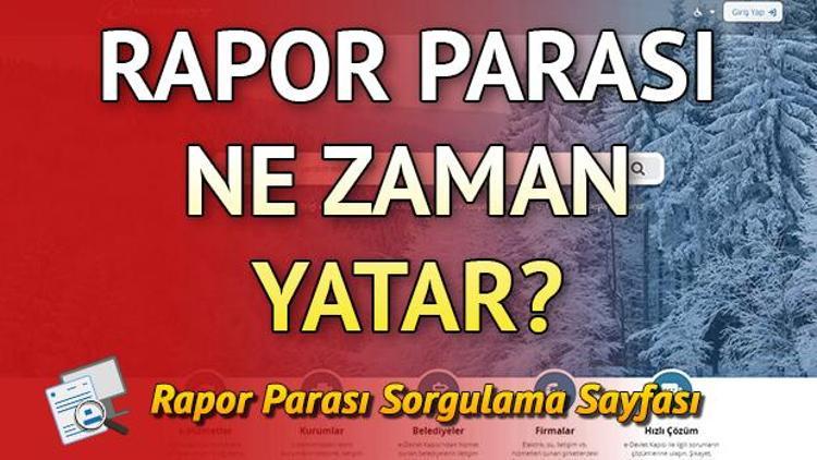 Rapor parası ne zaman yatar Rapor parası sorgulama