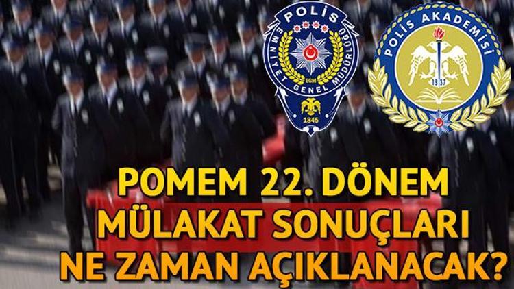 POMEM 22. dönem polislik mülakat sonuçları ne zaman hangi gün açıklanacak Atamalar nasıl olacak