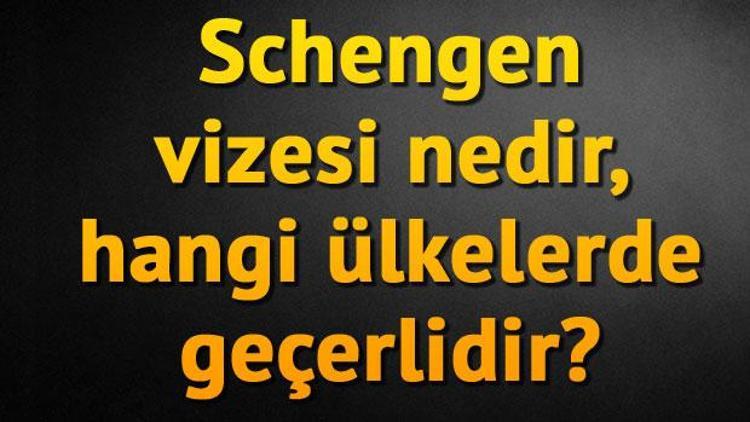 Schengen vizesi nedir, hangi ülkelerde geçerlidir