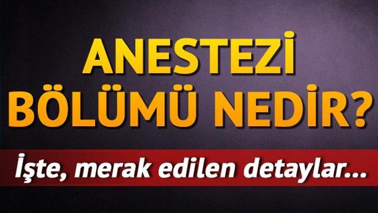 Anestezi bölümü nedir Anestezi taban puanları