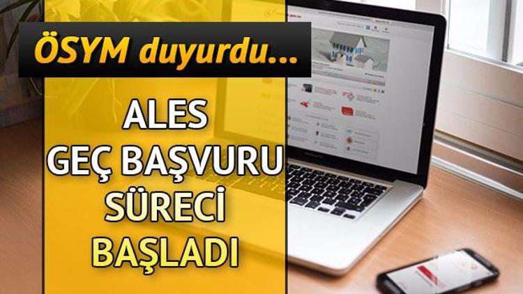 ALES başvurusu nasıl yapılır ALES geç başvuru fırsatı