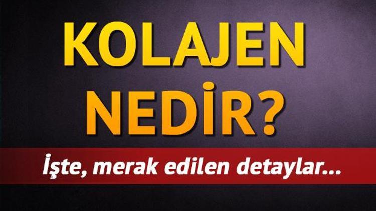 Kolajen nedir Kolajen barındıran gıdalar neler