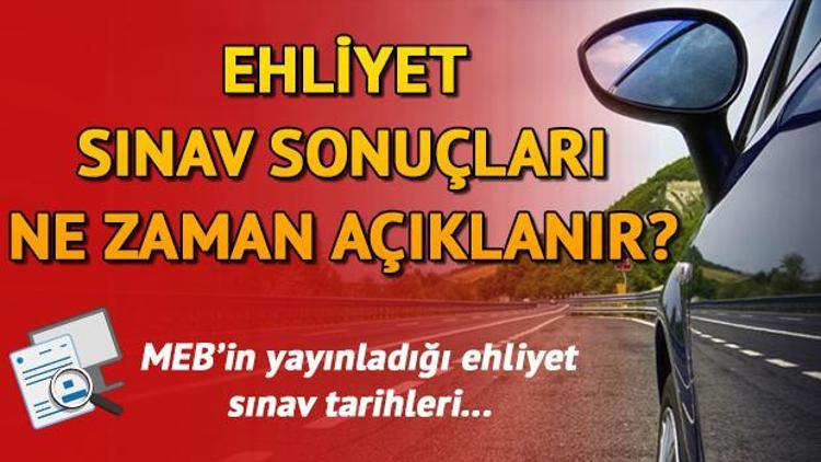 4 Ağustos ehliyet sonuçları ne zaman açıklanacak Ehliyet sınav sonuçları