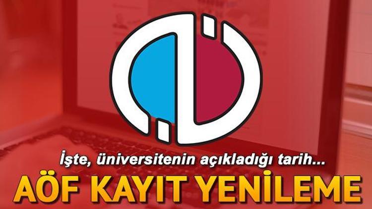 AÖF kayıt yenilme ne zaman başlayacak 2018 AÖF kayıt yenileme tarihi