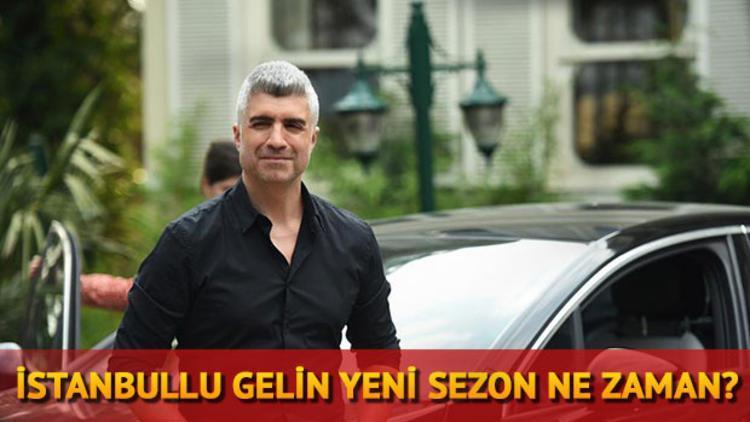 İstanbullu Gelin dizisinin yeni sezonu ne zaman başlayacak
