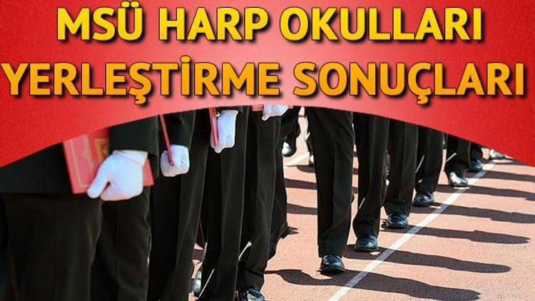 MSÜ Harp Okulları yerleştirme sonuçları açıklandı | 2018 MSÜ yerleştirme sonuçları