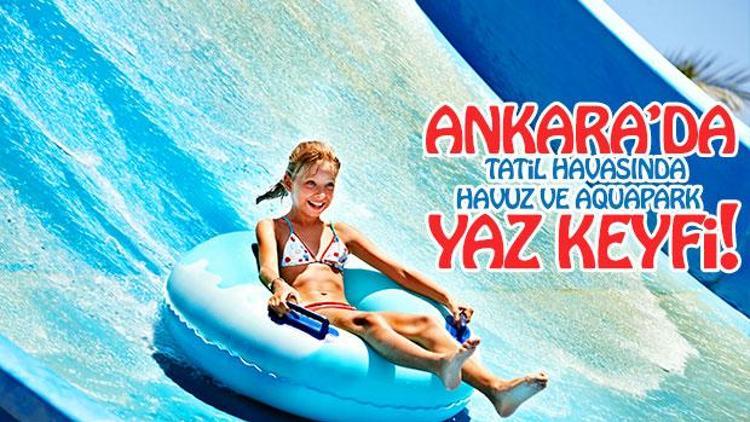 Ankara’da Tatil Havasında Havuz Ve Aquapark Yaz Keyfi