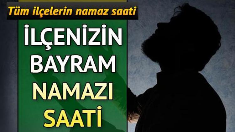 Malatya Kayseri ve Sivas bayram namazı saati Bayram namazı saat kaçta
