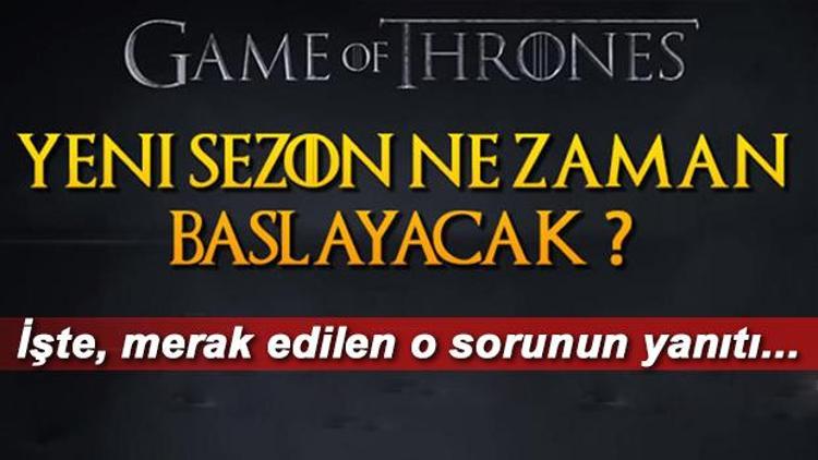 Game Of Thrones yeni sezon ne zaman başlayacak Game Of Thrones 8. sezon yayın tarihi belli oldu mu