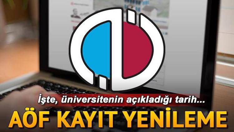 AÖF kayıt yenileme ne zaman Açıköğretim kayıt yenileme tarihi