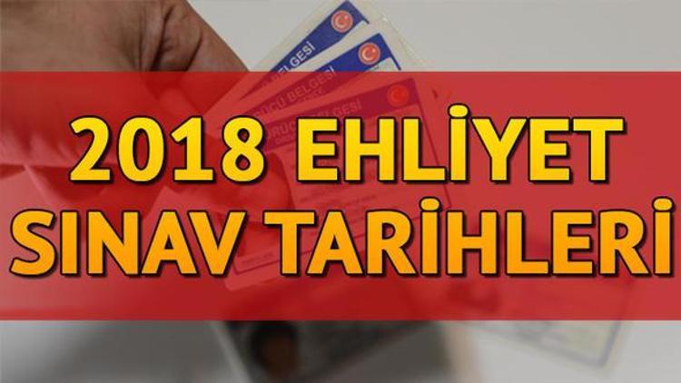 Ehliyet sınavı ne zaman yapılacak 2018 ehliyet sınav tarihleri