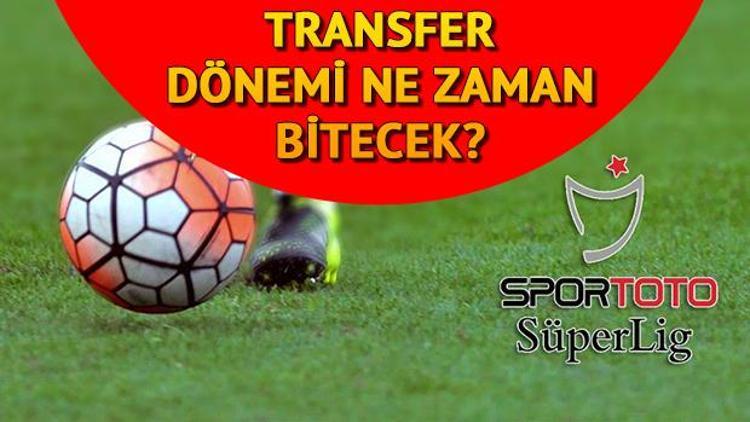 Süper Lig transfer sezonu ne zaman bitiyor Transfer dönemi ne zaman bitecek