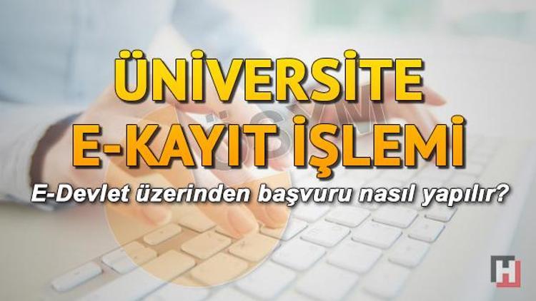 İnternet üzerinden E Kayıt ile üniversite kayıtları tamamlanıyor