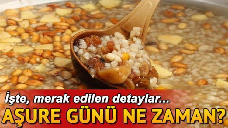 Aşure günü ne zaman idrak edilecek Aşure nasıl yapılır