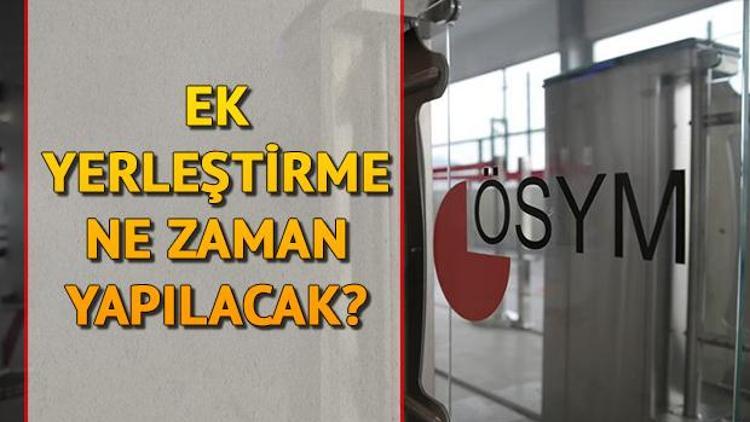 Üniversite ek tercihleri ne zaman hangi gün yapılacak ÖSYM tarafından tarih verildi mi