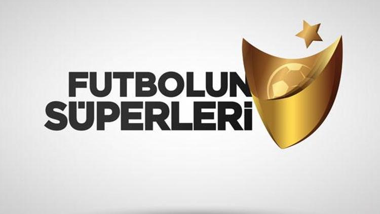 Futbolun Süperleri belli oluyor