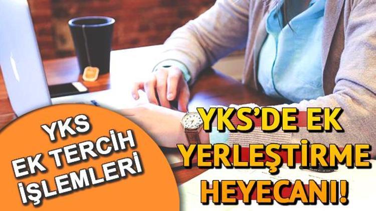 YKS ek  tercihleri ne zaman yapılacak 2018 YKS ek yerleştirme