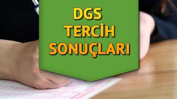 DGS tercih sonuçları ne zaman açıklanacak