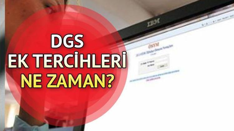 DGS ek yerleştirme işlemi ne zaman yapılacak ÖSYM tarih verdi mi İşte ek tercih kılavuzu