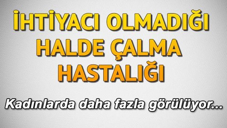 İhtiyacı olmadan çalma hastalığının adı nedir