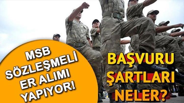 MSBden sözleşmeli er istihdamı | Sözleşmeli er başvuru şartları neler