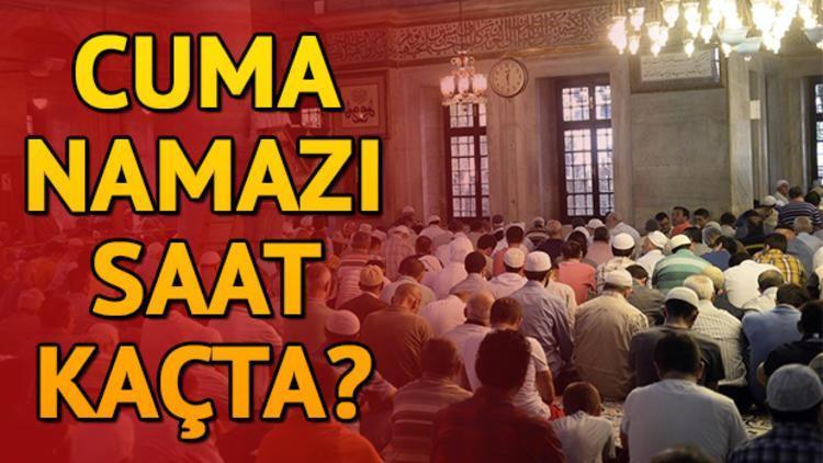 Cuma namazı hangi ilde, saat kaçta kılınacak İşte il il cuma namazı vakitleri