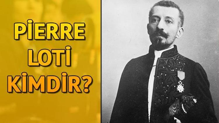 Pierre Loti kimdir Bir Türk dostu Pierre Loti