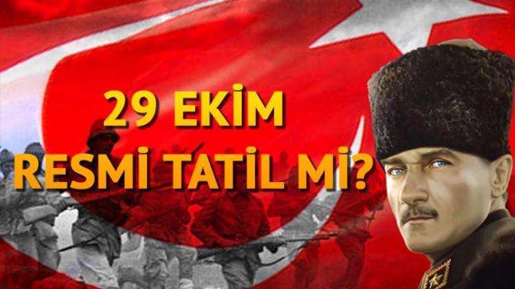 29 Ekim Cumhuriyet Bayramı resmi tatil mi