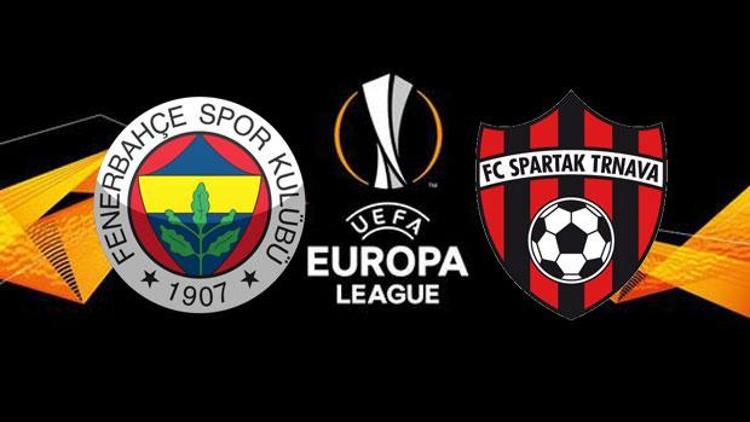 Fenerbahçe Spartak Trnava UEFA Avrupa Ligi maçı ne zaman saat kaçta hangi kanalda