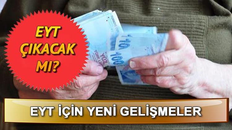 Emeklilikte Yaşa Takılanlar için son durum için açıklama geldi... EYT için yasa çıkacak mı