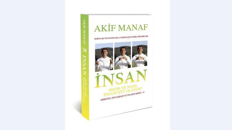 Akif Manaftan yeni eser İnsan nedir ve nasıl insanüstü olunur