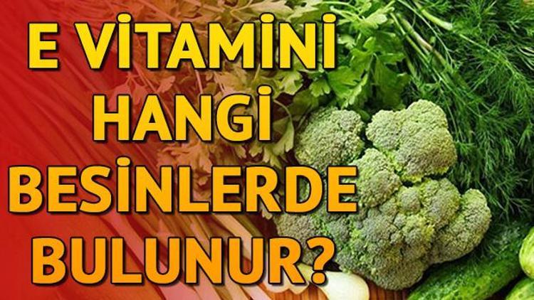 E vitamini hangi besinlerde bulunur