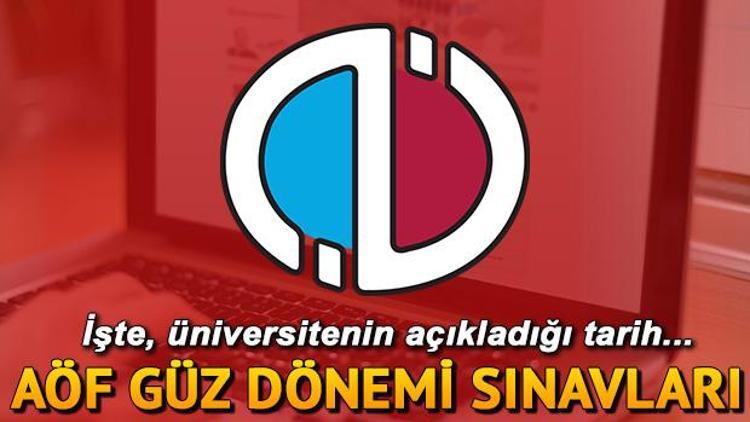 AÖF güz dönemi sınavı ne zaman AÖF sınav tarihleri