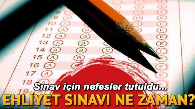 Ehliyet sınavı ne zaman hangi gün yapılacak Ehliyet sınav giriş yeri nasıl öğrenilir