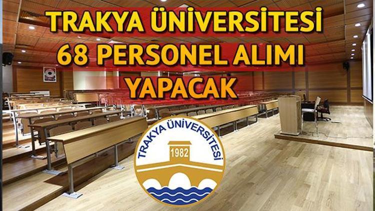 Trakya Üniversitesi 68 personel alımı yapacak